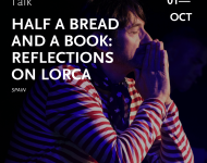 Half a bread and a book : Reflections on Lorca talk / Dramatic Lecture 